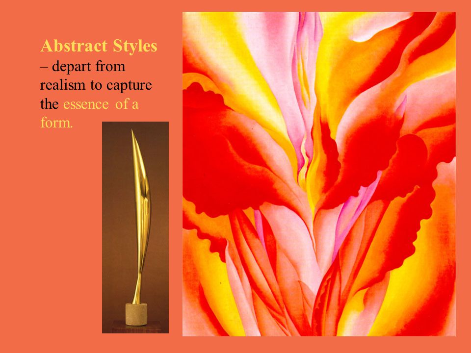 Abstract Styles – depart from realism to capture the essence of a form.
