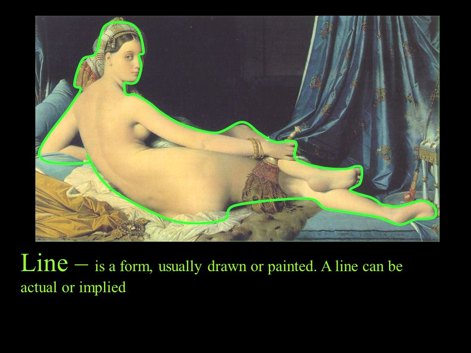 Line – is a form, usually drawn or painted. A line can be actual or implied