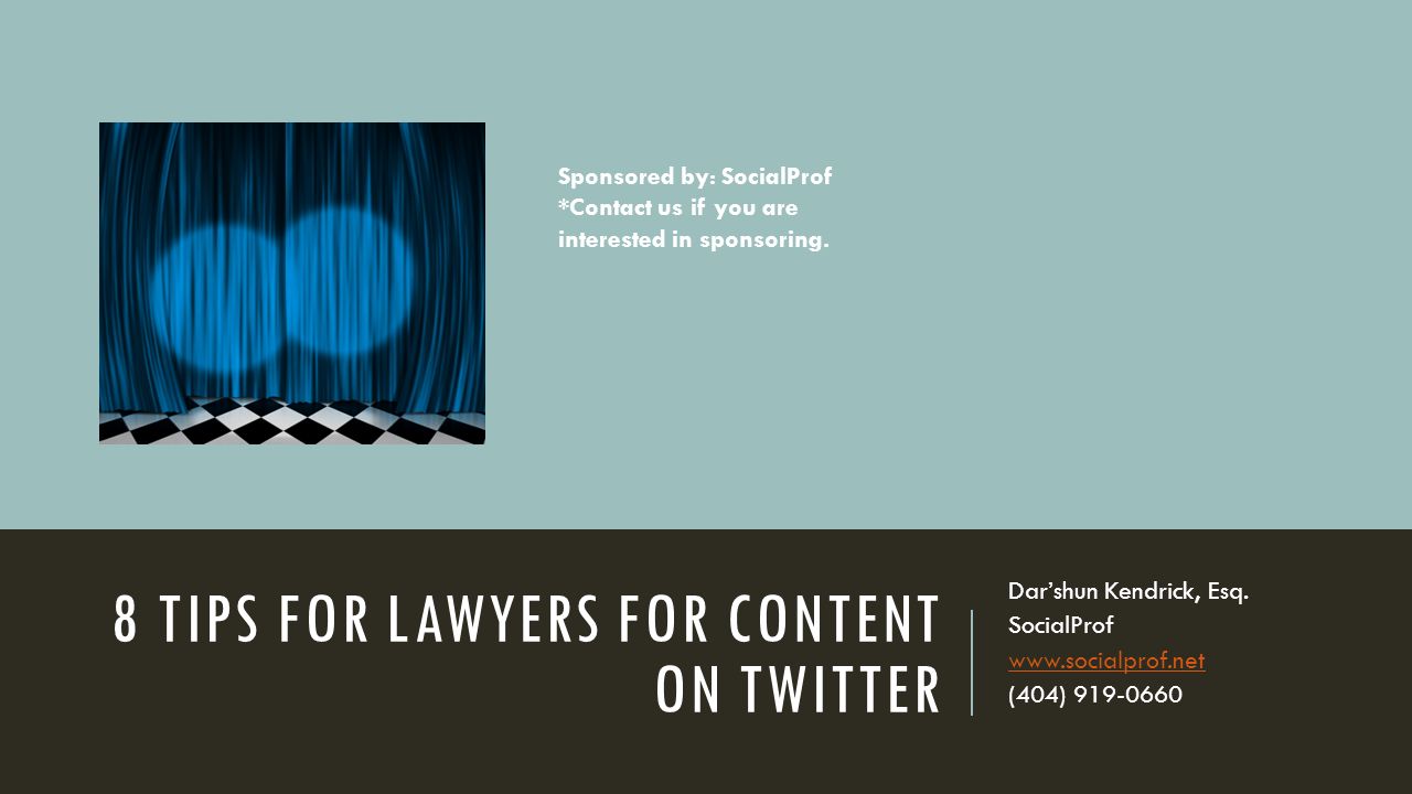 8 TIPS FOR LAWYERS FOR CONTENT ON TWITTER Dar’shun Kendrick, Esq.
