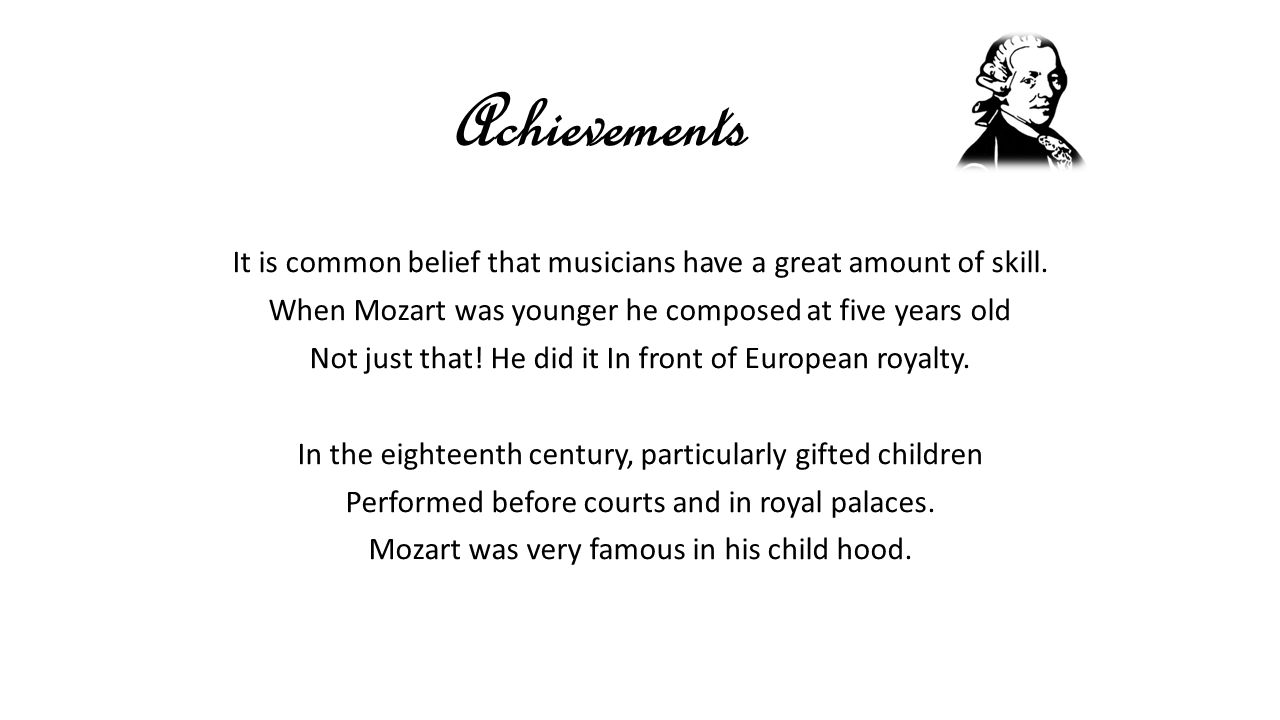 Achievements It is common belief that musicians have a great amount of skill.