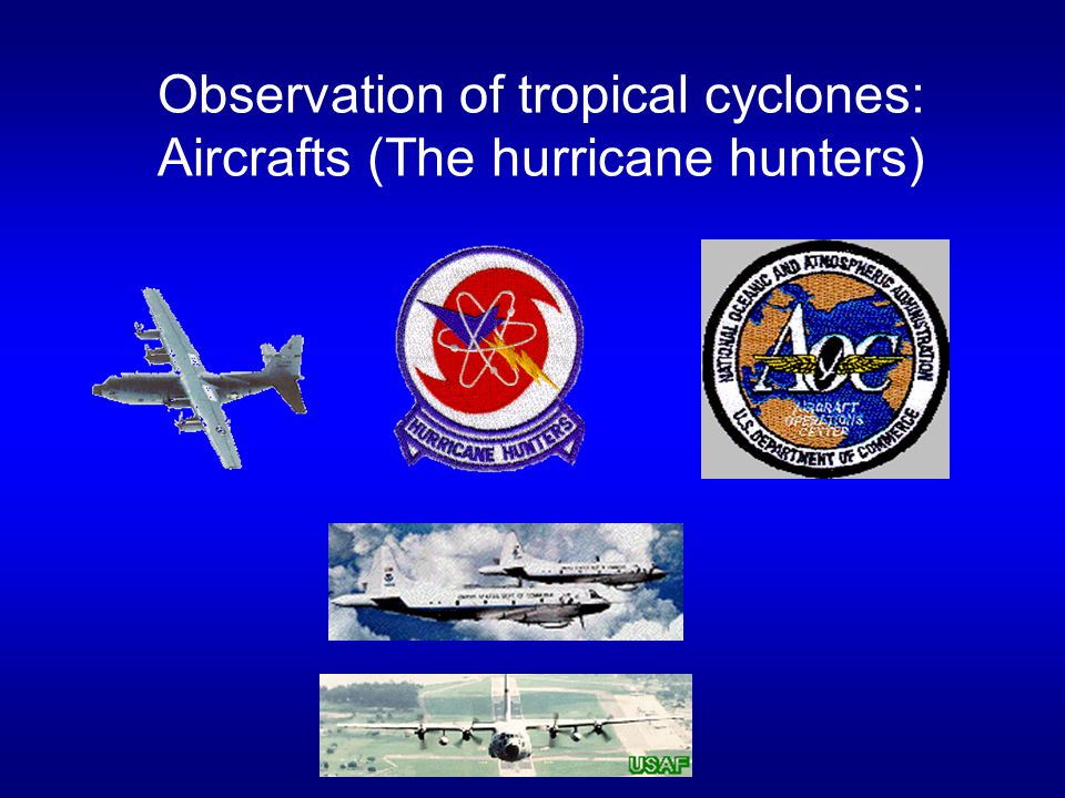Observation of tropical cyclones: Aircrafts (The hurricane hunters)