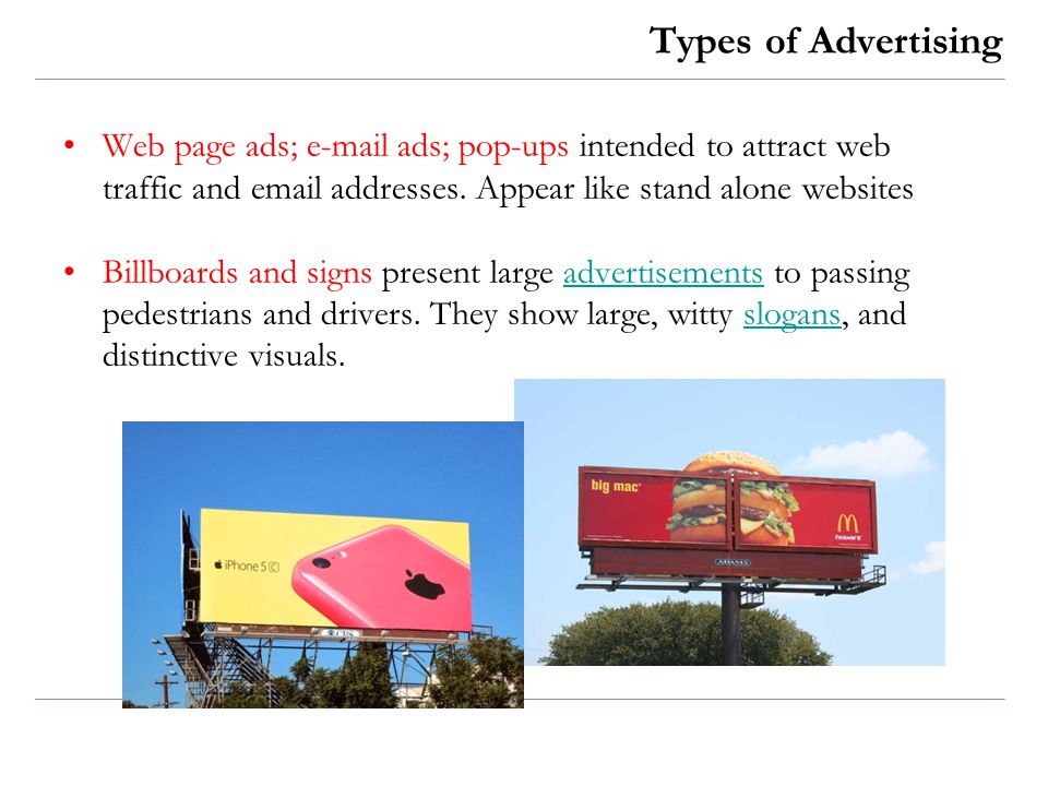 Types of Advertising Web page ads;  ads; pop-ups intended to attract web traffic and  addresses.