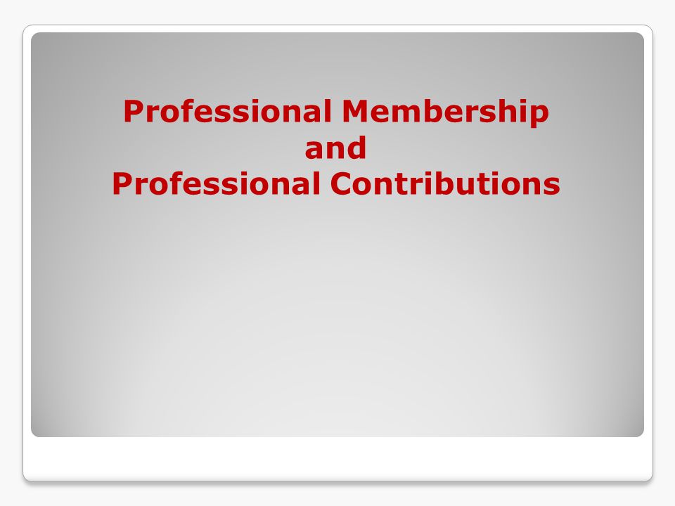 Professional Membership and Professional Contributions