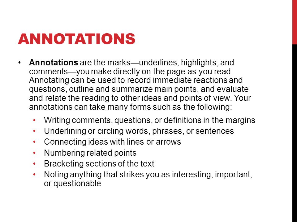 ANNOTATIONS Annotations are the marks—underlines, highlights, and comments—you make directly on the page as you read.