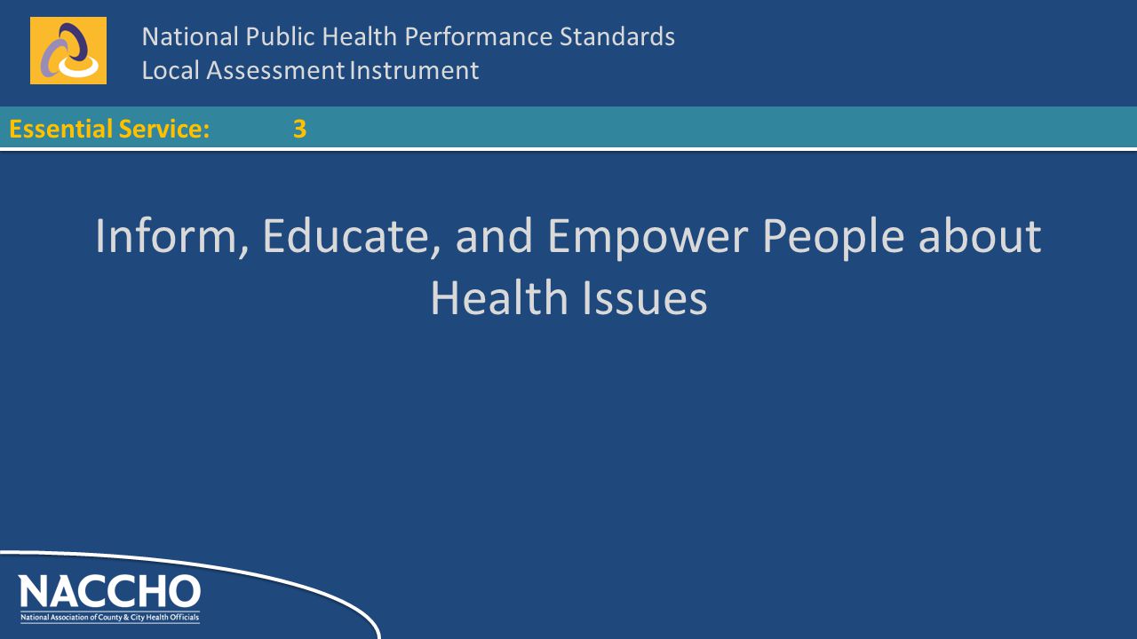 National Public Health Performance Standards Local Assessment Instrument Essential Service:3 Inform, Educate, and Empower People about Health Issues