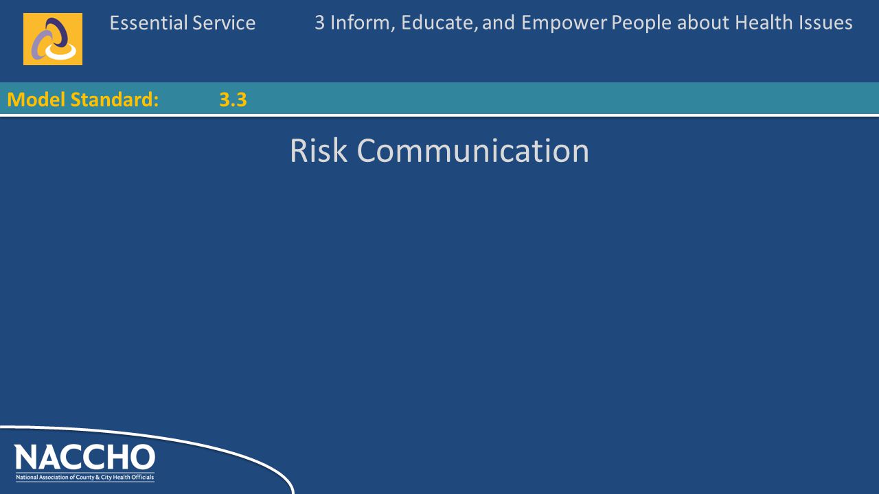 Essential Service Model Standard: Risk Communication 3 Inform, Educate, and Empower People about Health Issues 3.3