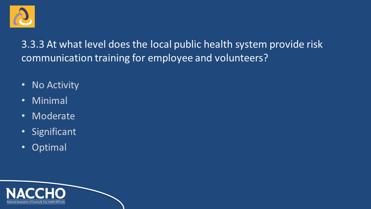 No Activity Minimal Moderate Significant Optimal At what level does the local public health system provide risk communication training for employee and volunteers