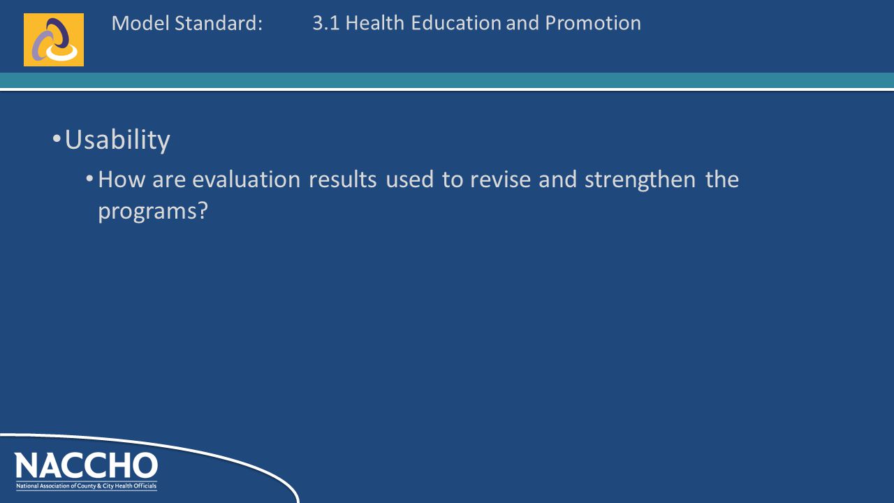 Model Standard: Usability How are evaluation results used to revise and strengthen the programs.