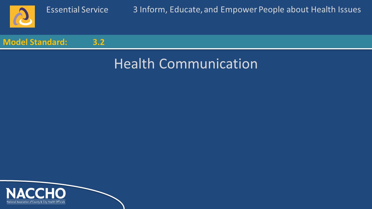 Essential Service Model Standard: Health Communication 3 Inform, Educate, and Empower People about Health Issues 3.2
