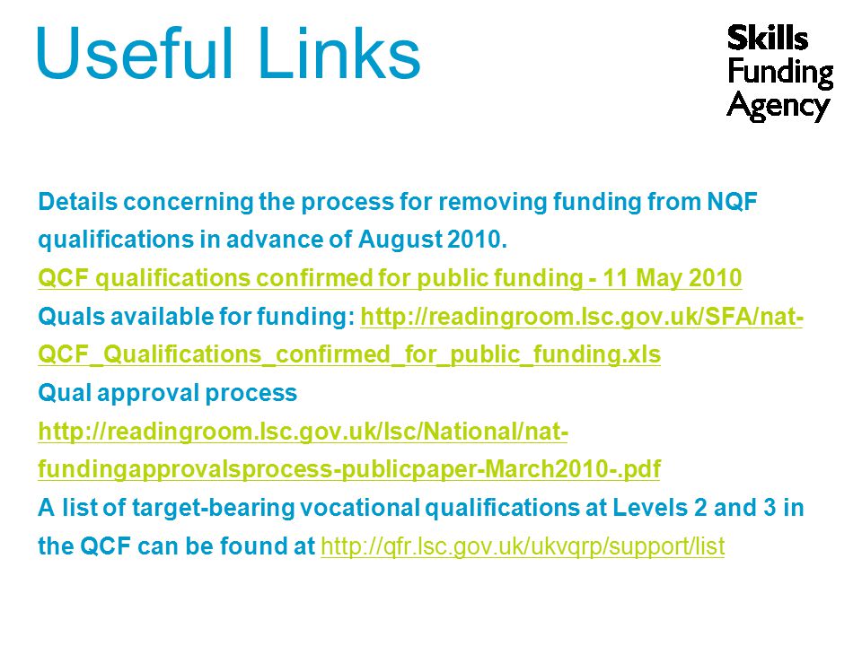 Useful Links Details concerning the process for removing funding from NQF qualifications in advance of August 2010.