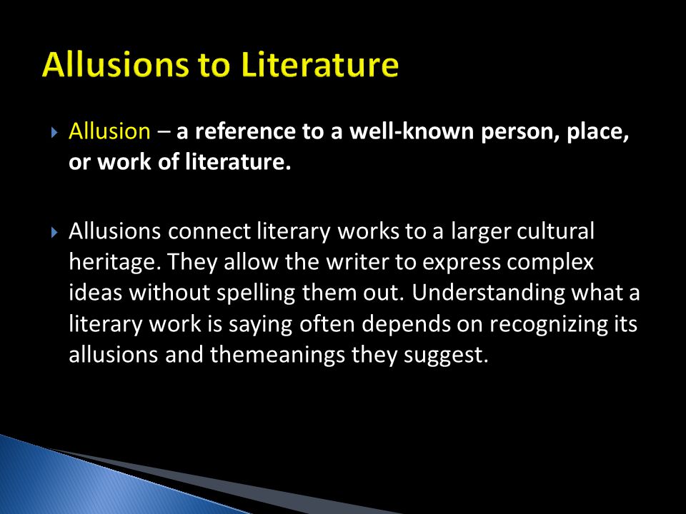 Allusion – a reference to a well-known person, place, or work of literature.
