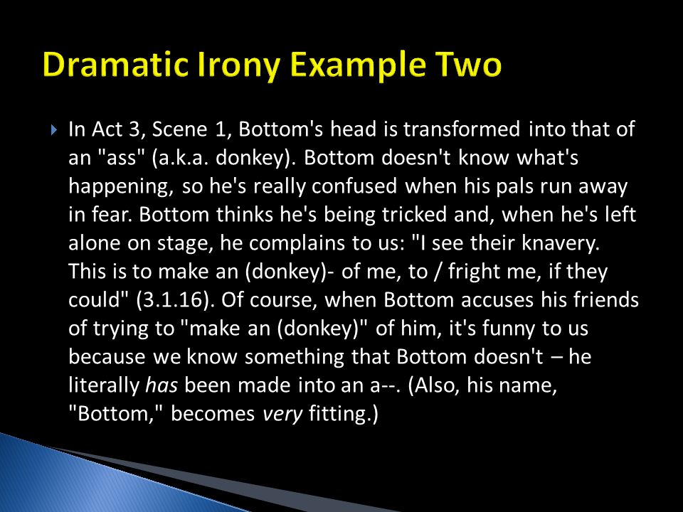  In Act 3, Scene 1, Bottom s head is transformed into that of an ass (a.k.a.
