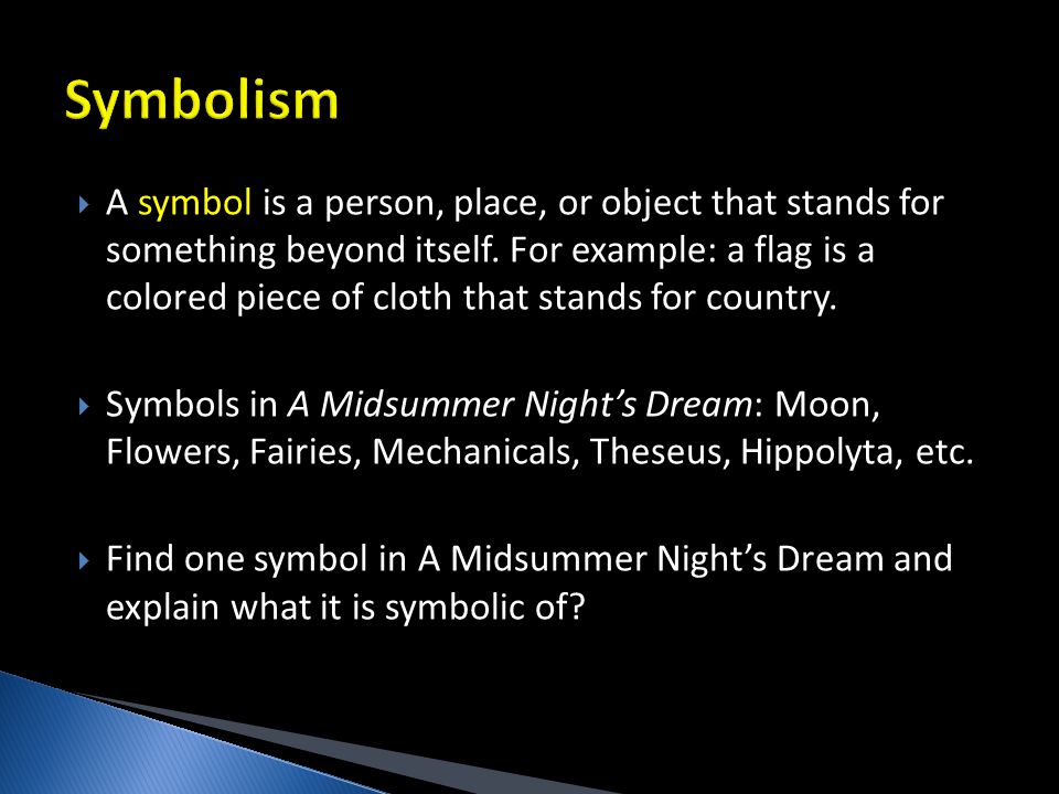  A symbol is a person, place, or object that stands for something beyond itself.