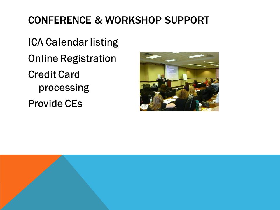 ICA Calendar listing Online Registration Credit Card processing Provide CEs CONFERENCE & WORKSHOP SUPPORT