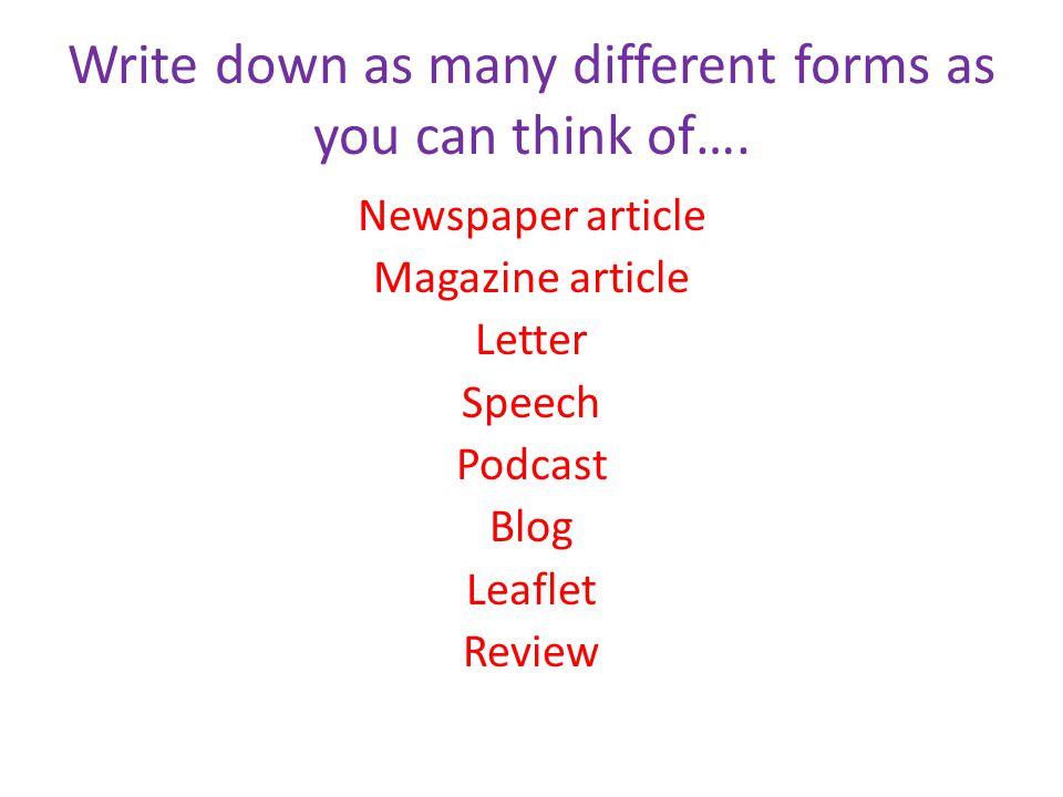 Write down as many different forms as you can think of….