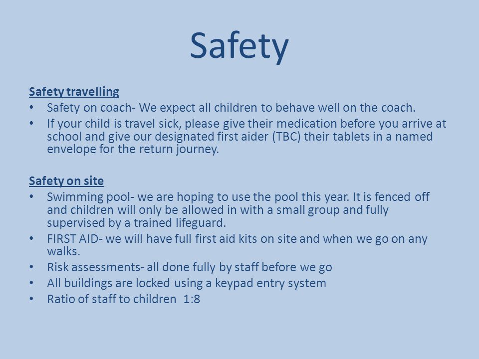 Safety Safety travelling Safety on coach- We expect all children to behave well on the coach.