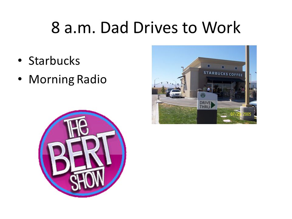 8 a.m. Dad Drives to Work Starbucks Morning Radio