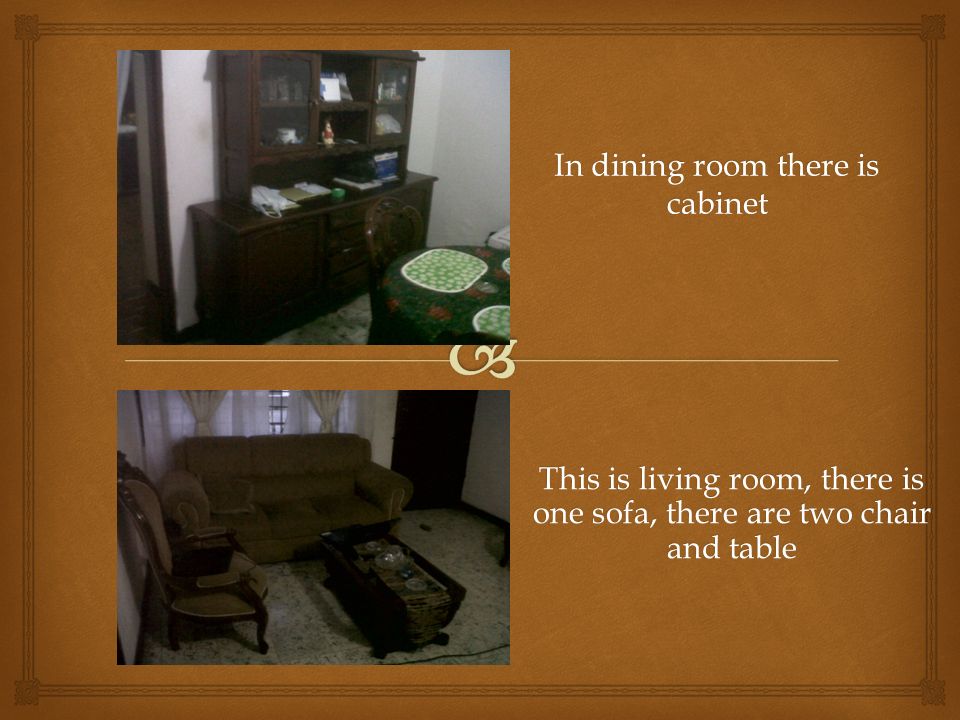In dining room there is cabinet This is living room, there is one sofa, there are two chair and table
