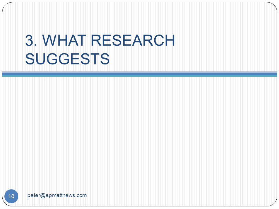 3. WHAT RESEARCH SUGGESTS 10