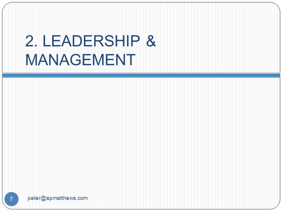 2. LEADERSHIP & MANAGEMENT 7