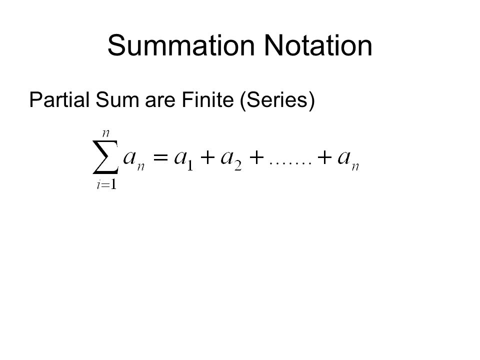 Summation Notation Partial Sum are Finite (Series)