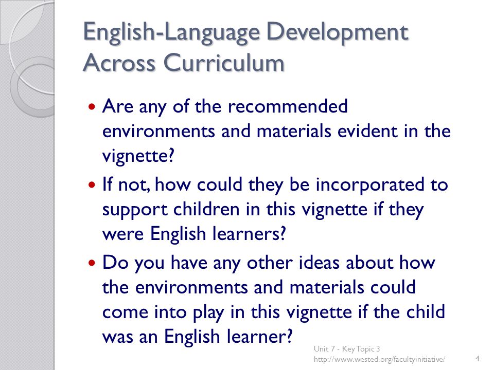 English-Language Development Across Curriculum Are any of the recommended environments and materials evident in the vignette.