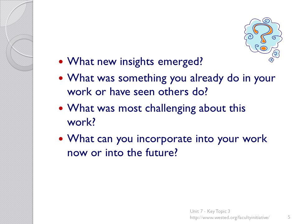 What new insights emerged. What was something you already do in your work or have seen others do.