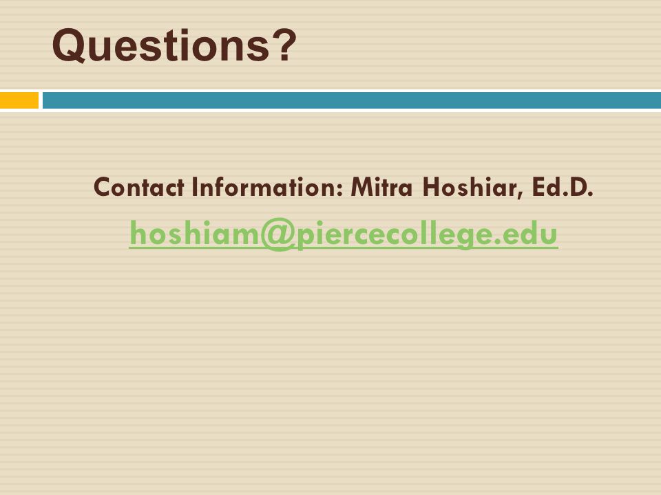 Contact Information: Mitra Hoshiar, Ed.D. Questions