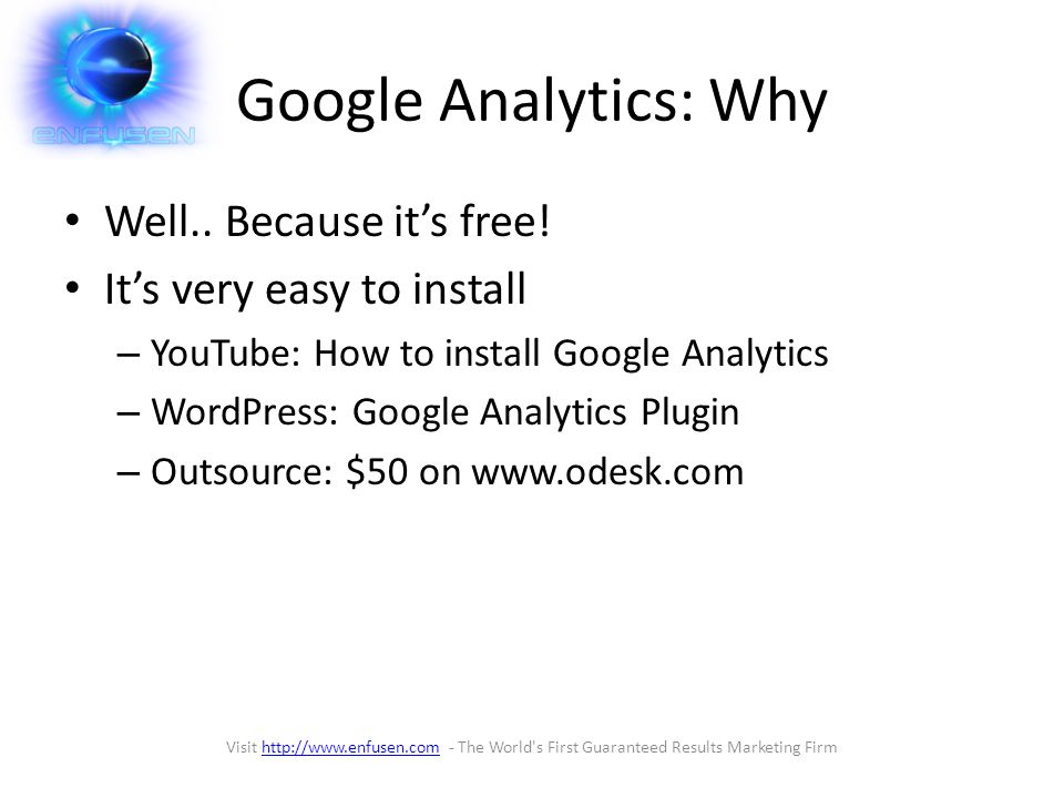 Google Analytics: Why Well.. Because it’s free.