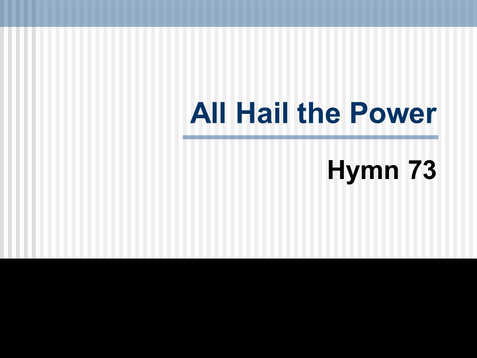 All Hail the Power Hymn 73