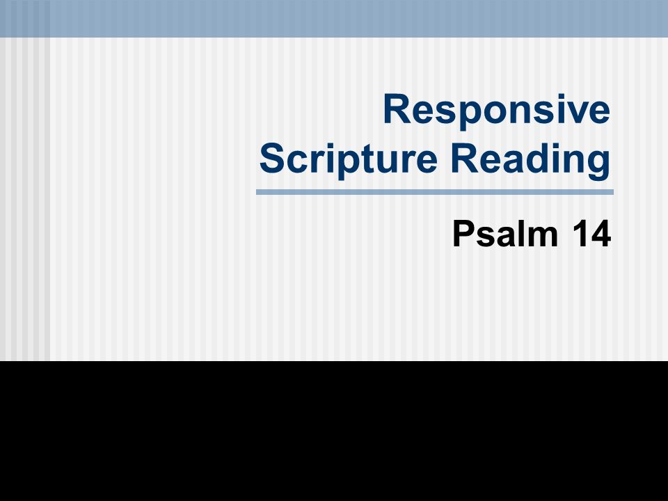 Responsive Scripture Reading Psalm 14