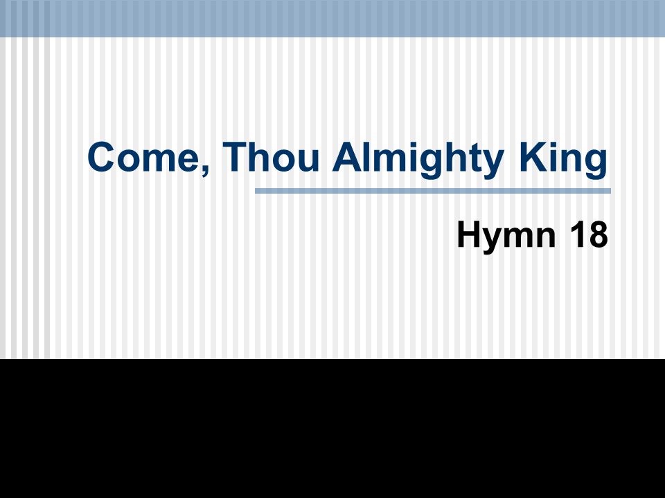 Come, Thou Almighty King Hymn 18