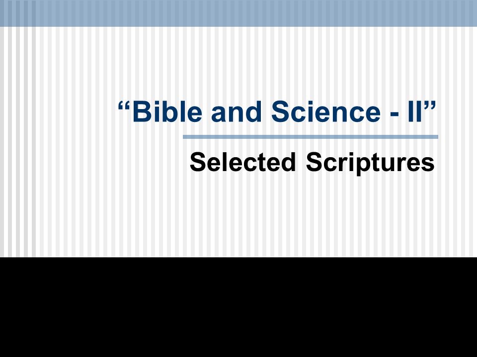 Bible and Science - II Selected Scriptures