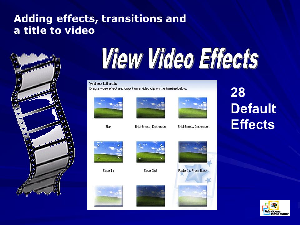 Adding effects, transitions and a title to video 28 Default Effects