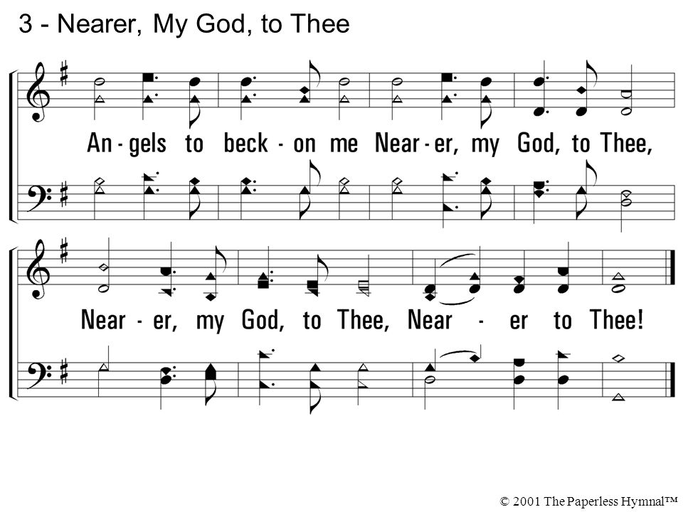 3 - Nearer, My God, to Thee © 2001 The Paperless Hymnal™
