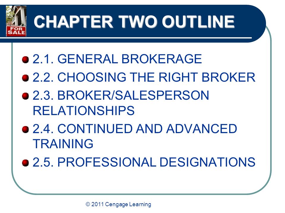 © 2011 Cengage Learning CHAPTER TWO OUTLINE 2.1. GENERAL BROKERAGE 2.2.