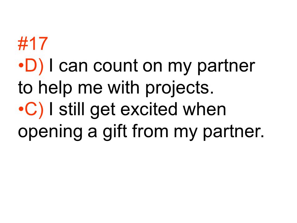 #17 D) I can count on my partner to help me with projects.