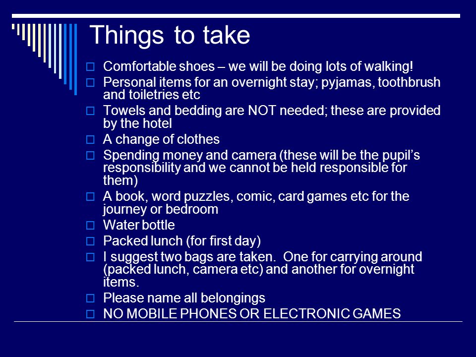Things to take  Comfortable shoes – we will be doing lots of walking.