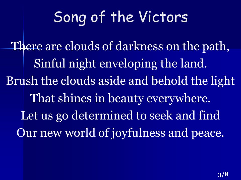 Song of the Victors There are clouds of darkness on the path, Sinful night enveloping the land.