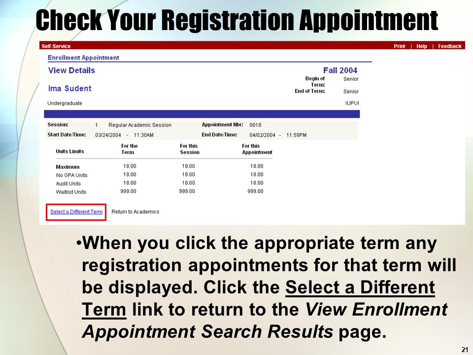 21 Check Your Registration Appointment When you click the appropriate term any registration appointments for that term will be displayed.