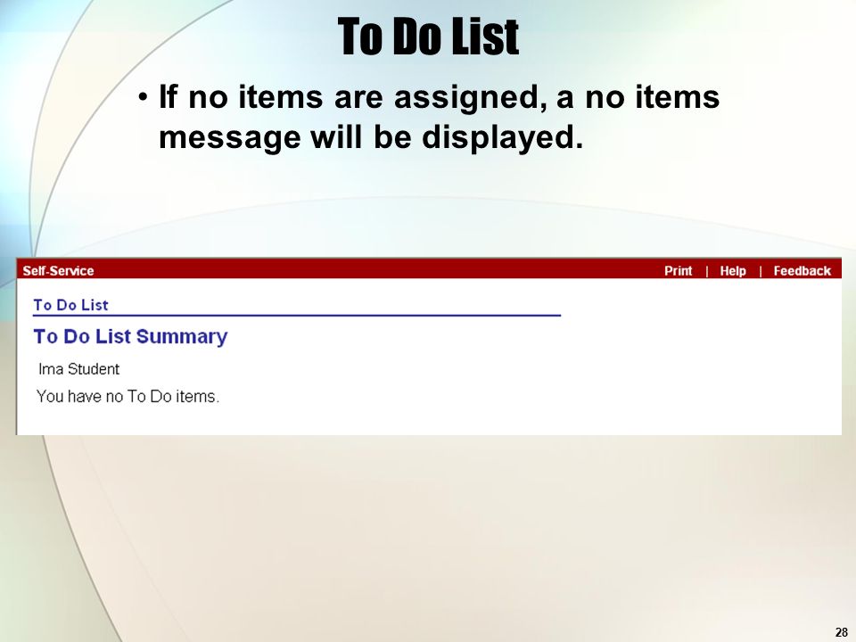 28 To Do List If no items are assigned, a no items message will be displayed.