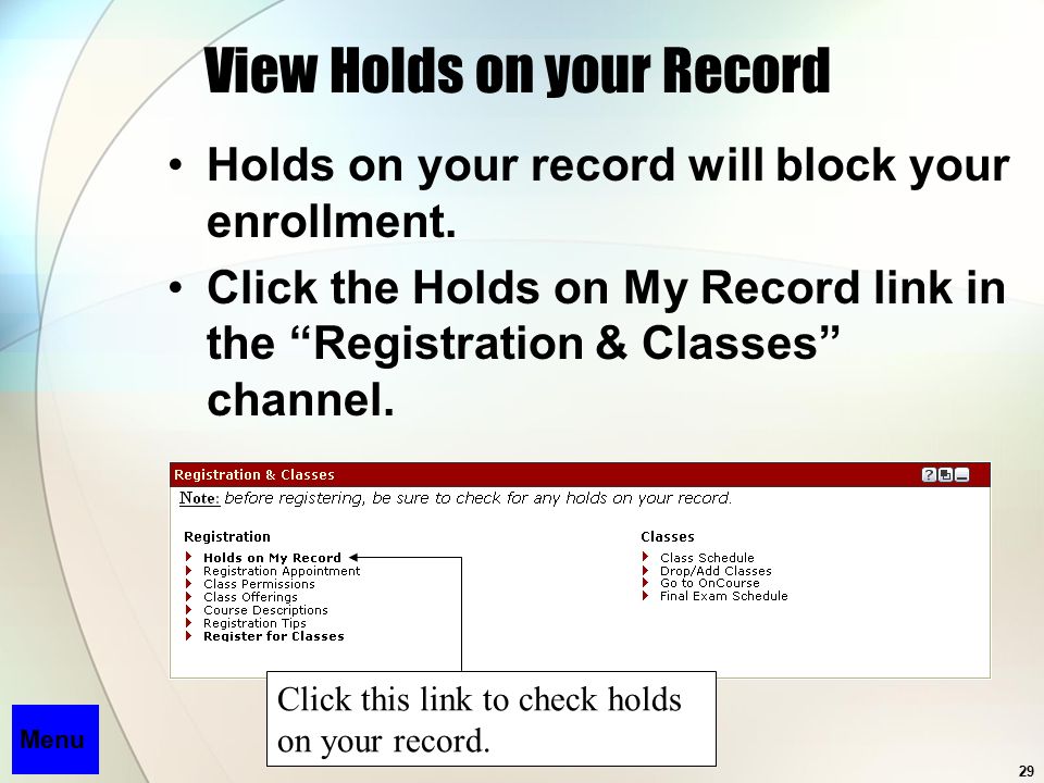 29 View Holds on your Record Holds on your record will block your enrollment.