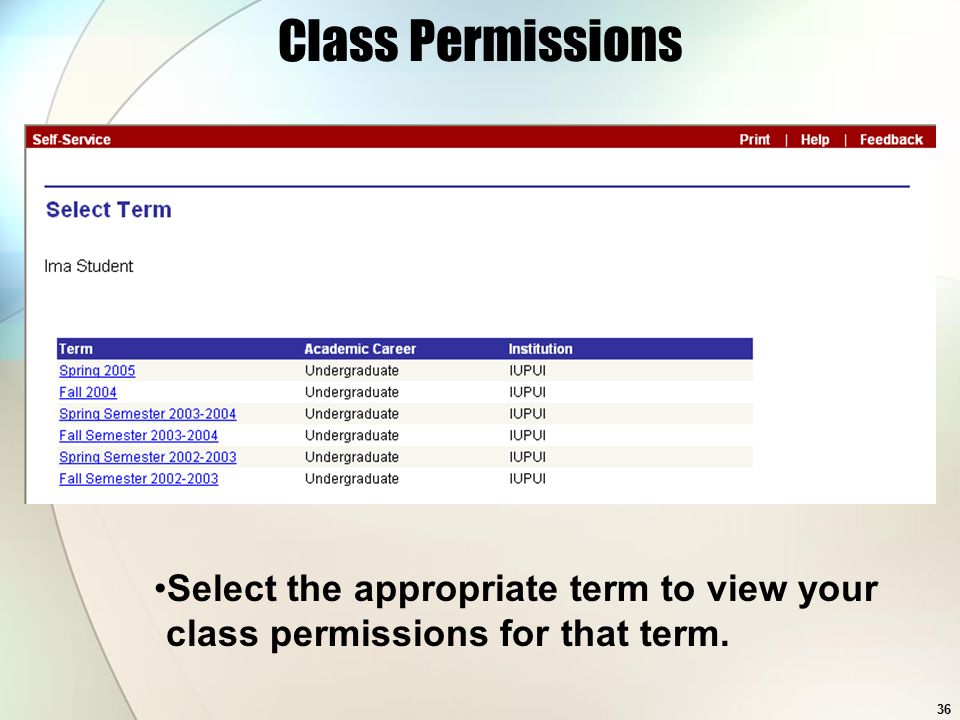 36 Class Permissions Select the appropriate term to view your class permissions for that term.