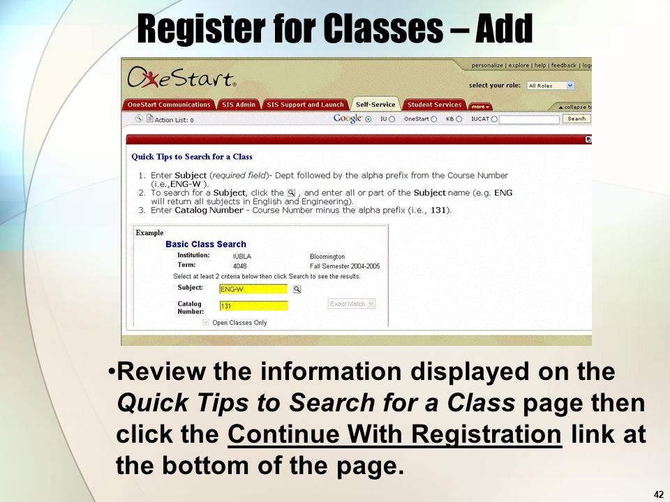42 Register for Classes – Add Review the information displayed on the Quick Tips to Search for a Class page then click the Continue With Registration link at the bottom of the page.