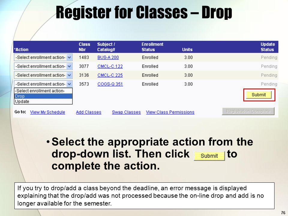 76 Register for Classes – Drop Select the appropriate action from the drop-down list.