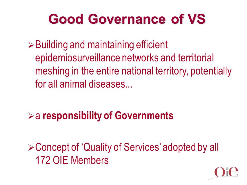 Good Governance of VS  Building and maintaining efficient epidemiosurveillance networks and territorial meshing in the entire national territory, potentially for all animal diseases...