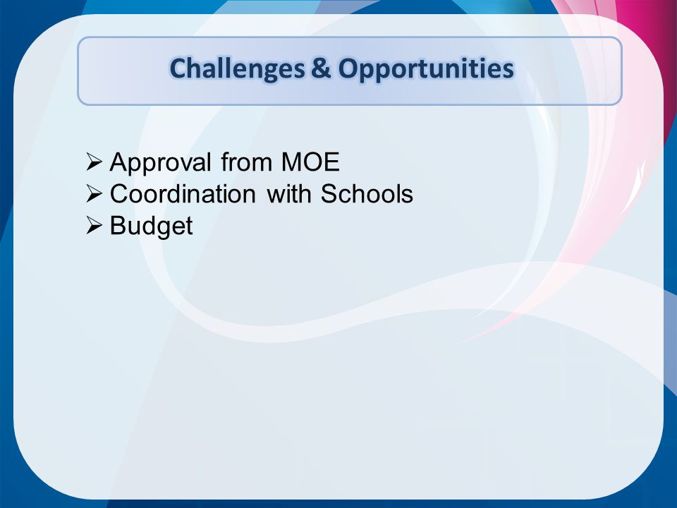  Approval from MOE  Coordination with Schools  Budget