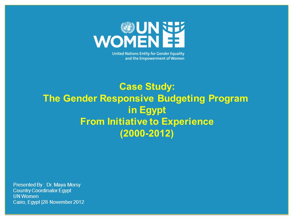 Case Study: The Gender Responsive Budgeting Program in Egypt From Initiative to Experience ( ) Case Study: The Gender Responsive Budgeting Program in Egypt From Initiative to Experience ( ) Presented By : Dr.