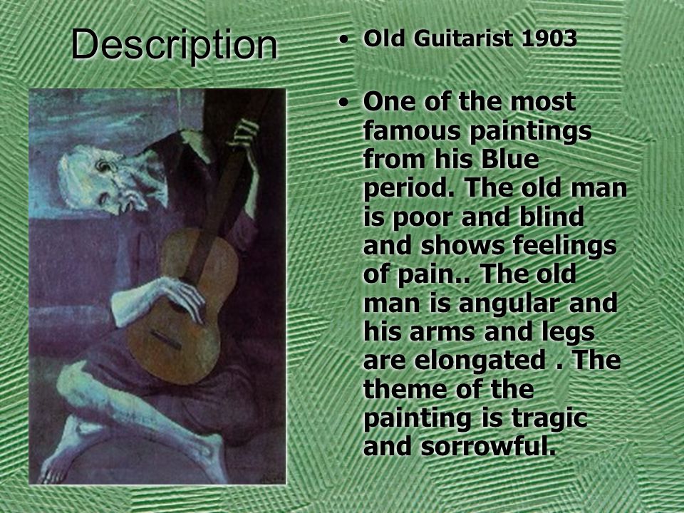 Description Old Guitarist 1903 One of the most famous paintings from his Blue period.