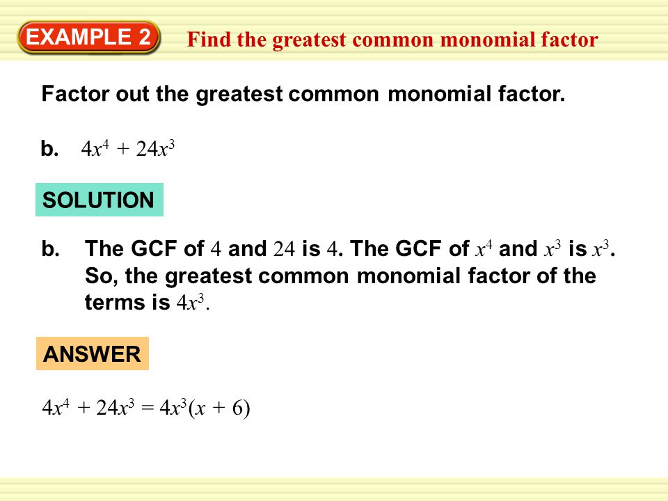 EXAMPLE 2 Find the greatest common monomial factor b.b.